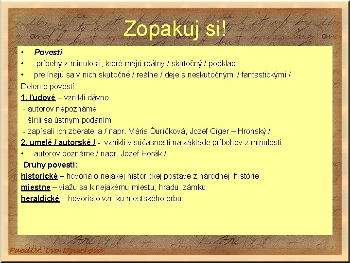 Zopakuj si! • Povesti • príbehy z minulosti, ktoré majú reálny / skutočný /