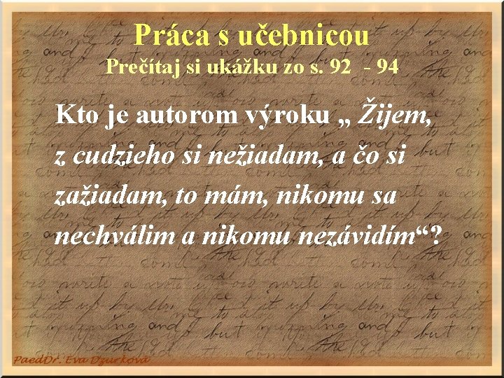 Práca s učebnicou Prečítaj si ukážku zo s. 92 - 94 Kto je autorom