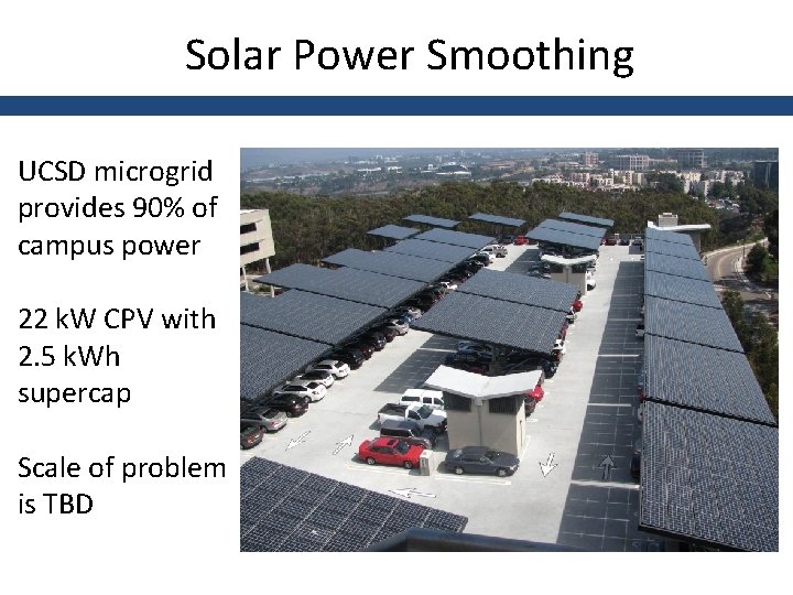 Solar Power Smoothing UCSD microgrid provides 90% of campus power 22 k. W CPV