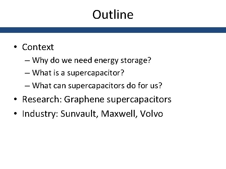 Outline • Context – Why do we need energy storage? – What is a
