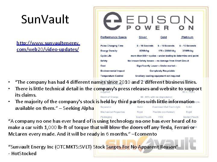 Sun. Vault http: //www. sunvaultenergy. com/web 20/video-updates/ • “The company has had 4 different