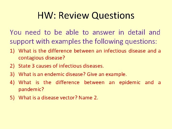 HW: Review Questions You need to be able to answer in detail and support