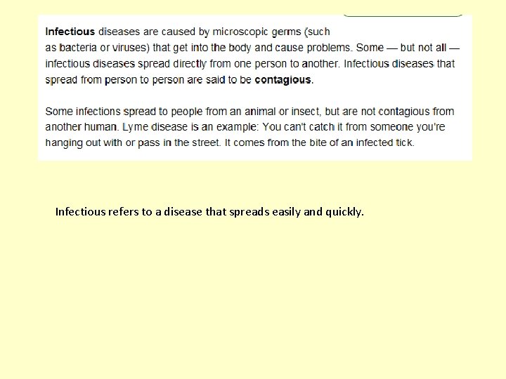 Infectious refers to a disease that spreads easily and quickly. 