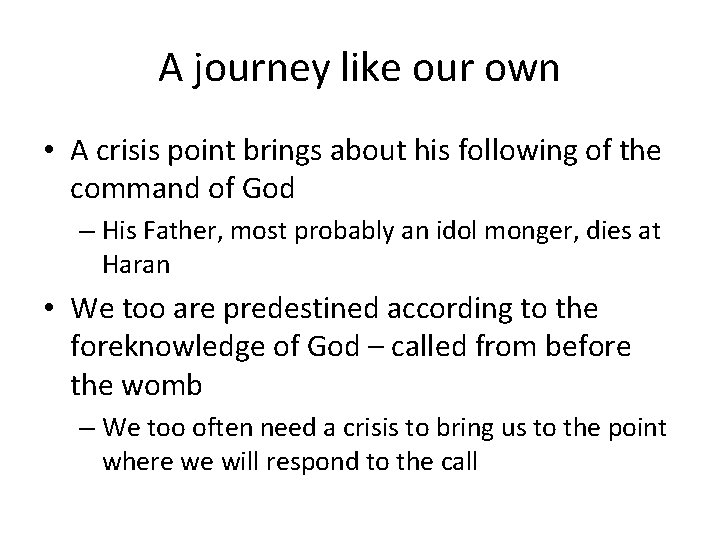 A journey like our own • A crisis point brings about his following of