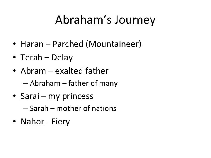 Abraham’s Journey • Haran – Parched (Mountaineer) • Terah – Delay • Abram –