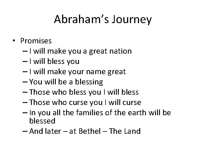 Abraham’s Journey • Promises – I will make you a great nation – I