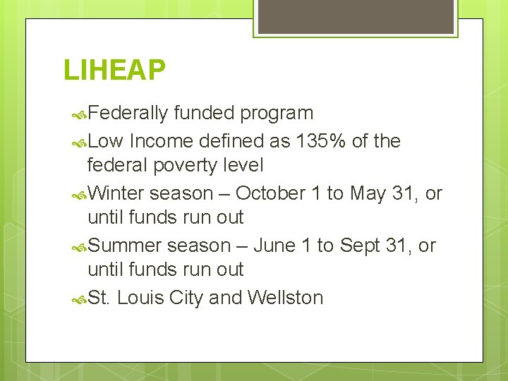 LIHEAP Federally funded program Low Income defined as 135% of the federal poverty level