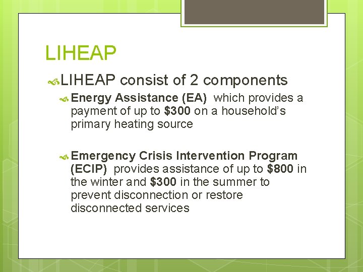 LIHEAP consist of 2 components Energy Assistance (EA) which provides a payment of up