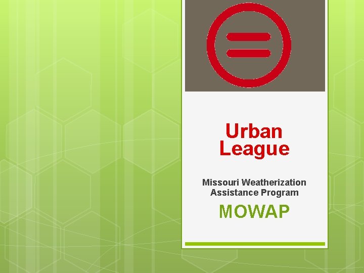 Urban League Missouri Weatherization Assistance Program MOWAP 