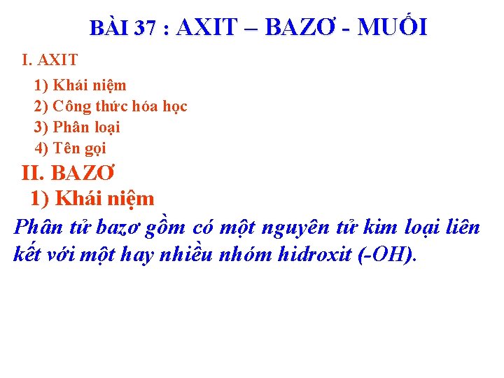 BÀI 37 : AXIT – BAZƠ - MUỐI I. AXIT 1) Khái niệm 2)