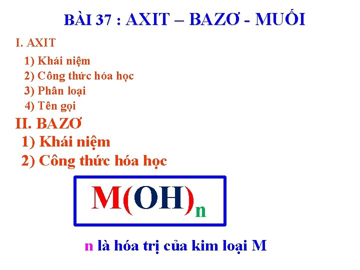 BÀI 37 : AXIT – BAZƠ - MUỐI I. AXIT 1) Khái niệm 2)