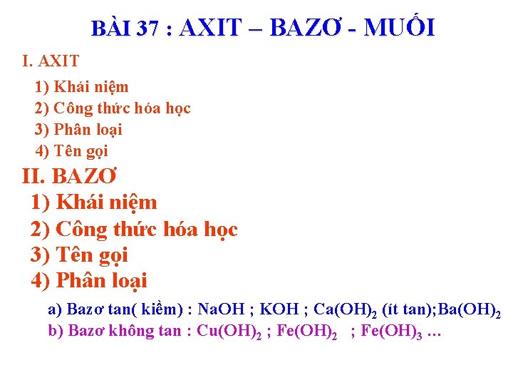 BÀI 37 : AXIT – BAZƠ - MUỐI I. AXIT 1) Khái niệm 2)