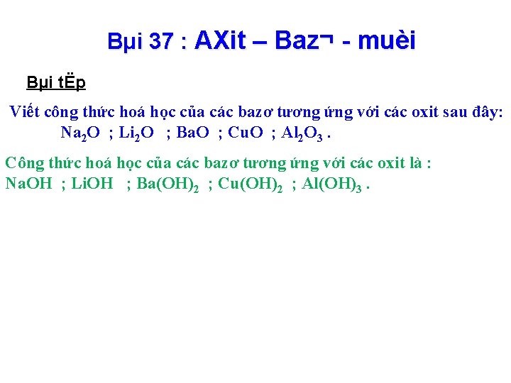 Bµi 37 : AXit – Baz¬ - muèi Bµi tËp Viết công thức hoá