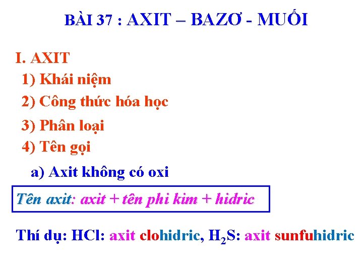 BÀI 37 : AXIT – BAZƠ - MUỐI I. AXIT 1) Khái niệm 2)