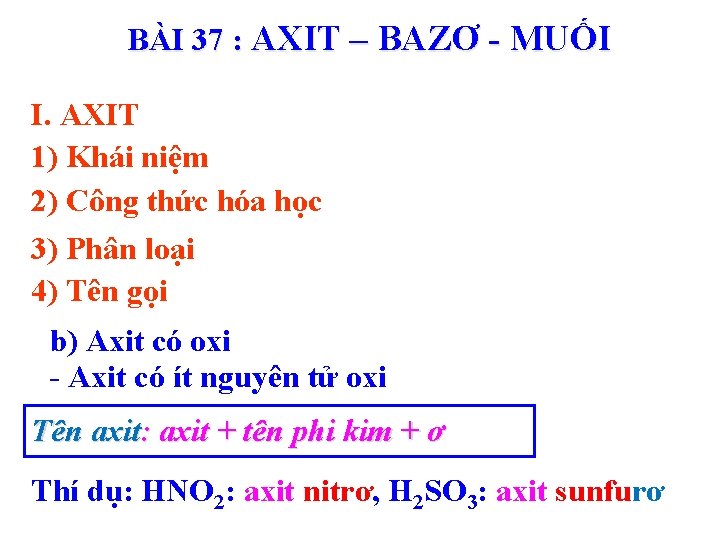 BÀI 37 : AXIT – BAZƠ - MUỐI I. AXIT 1) Khái niệm 2)