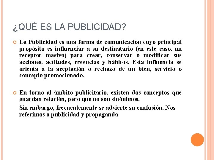 ¿QUÉ ES LA PUBLICIDAD? La Publicidad es una forma de comunicación cuyo principal propósito