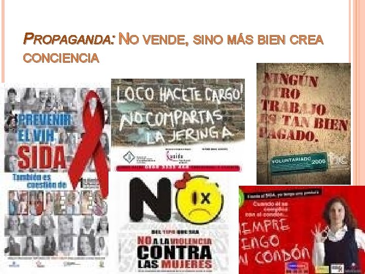 PROPAGANDA: NO VENDE, SINO MÁS BIEN CREA CONCIENCIA 