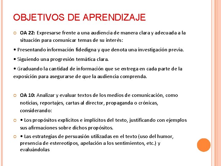 OBJETIVOS DE APRENDIZAJE OA 22: Expresarse frente a una audiencia de manera clara y