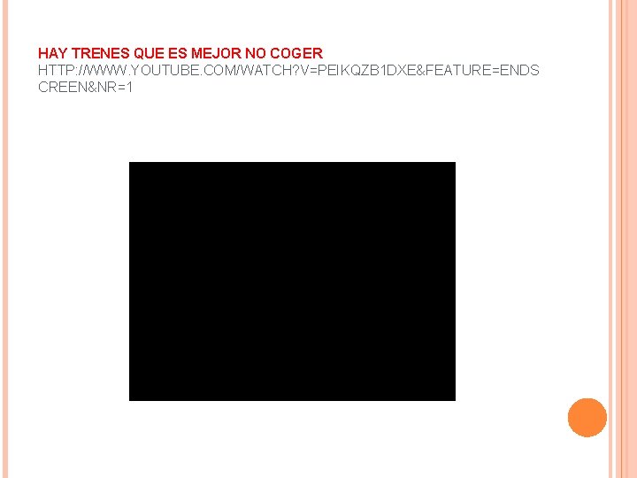 HAY TRENES QUE ES MEJOR NO COGER HTTP: //WWW. YOUTUBE. COM/WATCH? V=PEIKQZB 1 DXE&FEATURE=ENDS