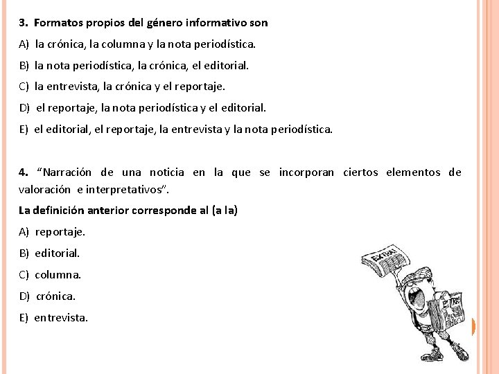 3. Formatos propios del género informativo son A) la crónica, la columna y la