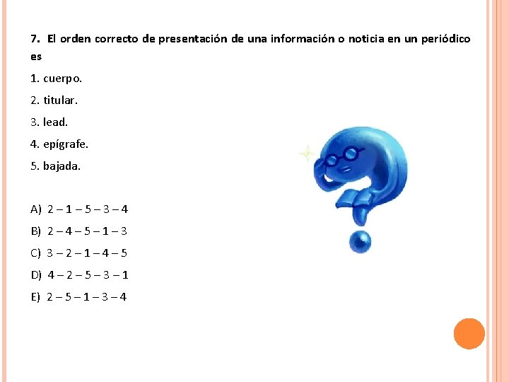 7. El orden correcto de presentación de una información o noticia en un periódico
