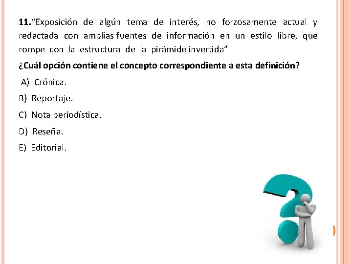 11. “Exposición de algún tema de interés, no forzosamente actual y redactada con amplias
