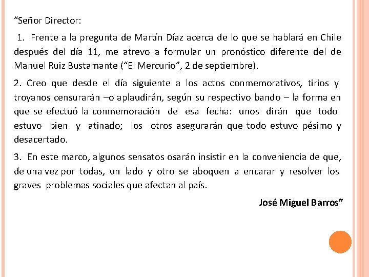 “Señor Director: 1. Frente a la pregunta de Martín Díaz acerca de lo que