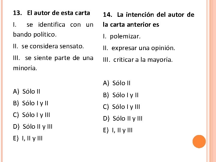 13. El autor de esta carta I. se identifica con un bando político. 14.