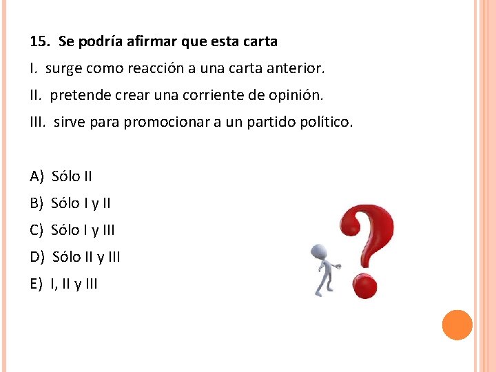 15. Se podría afirmar que esta carta I. surge como reacción a una carta