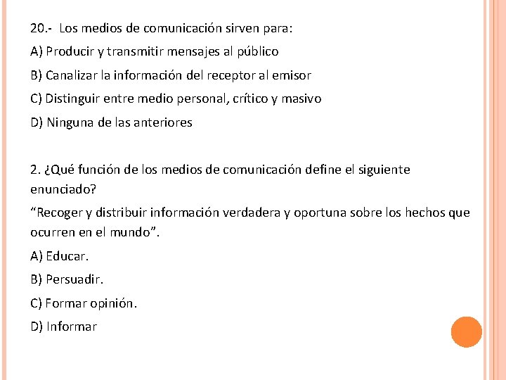 20. - Los medios de comunicación sirven para: A) Producir y transmitir mensajes al