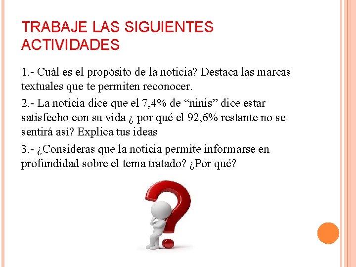 TRABAJE LAS SIGUIENTES ACTIVIDADES 1. - Cuál es el propósito de la noticia? Destaca