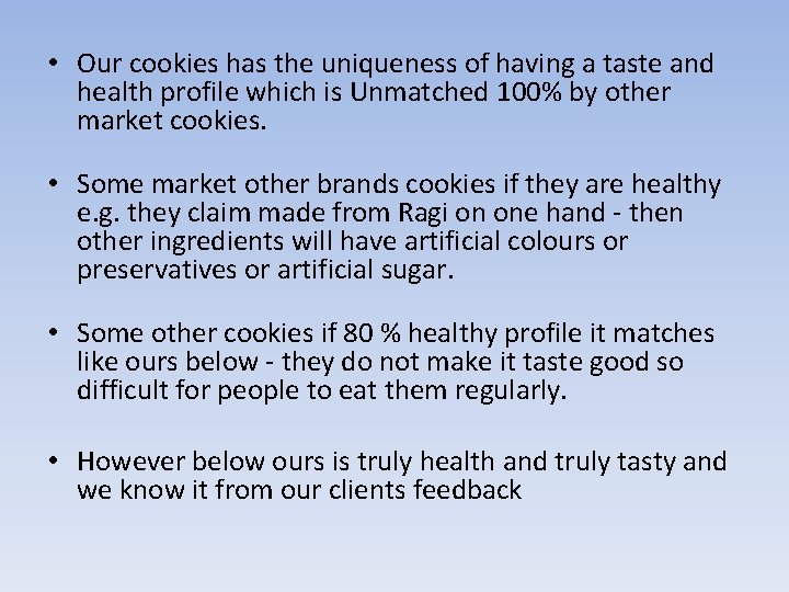  • Our cookies has the uniqueness of having a taste and health profile