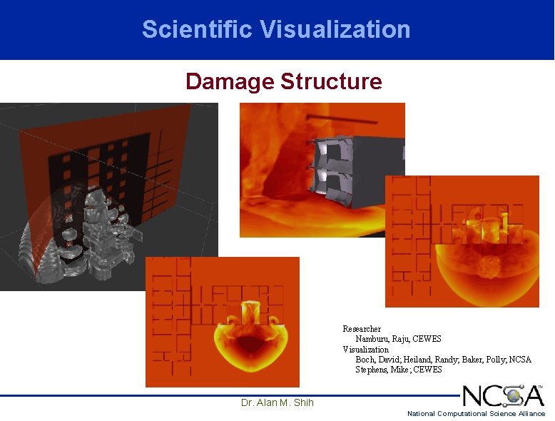 Scientific Visualization Damage Structure Researcher Namburu, Raju, CEWES Visualization Boch, David; Heiland, Randy; Baker, Scientific Visualization Damage Structure Researcher Namburu, Raju, CEWES Visualization Boch, David; Heiland, Randy; Baker,