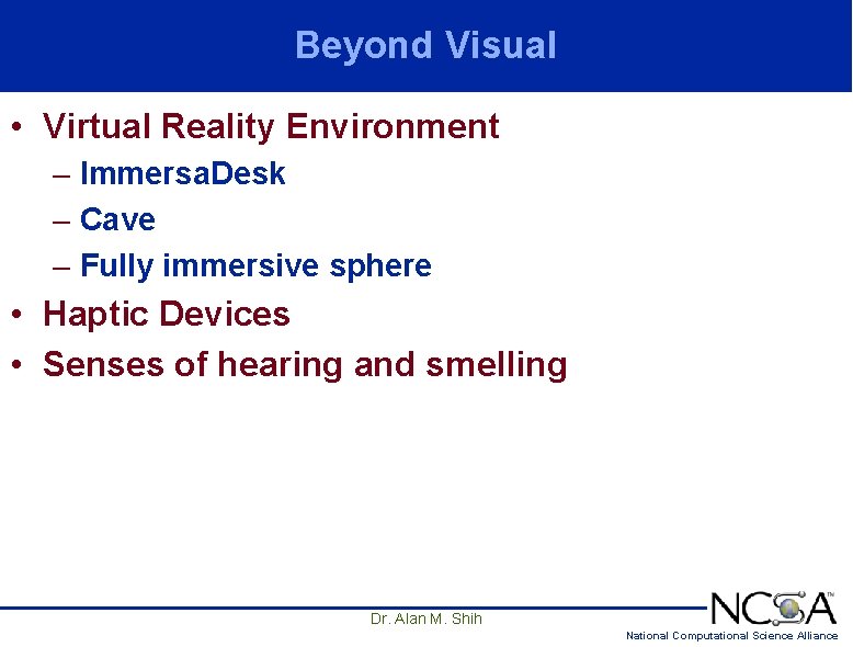 Beyond Visual • Virtual Reality Environment – Immersa. Desk – Cave – Fully immersive Beyond Visual • Virtual Reality Environment – Immersa. Desk – Cave – Fully immersive