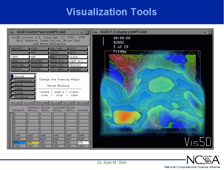 Visualization Tools Dr. Alan M. Shih National Computational Science Alliance Visualization Tools Dr. Alan M. Shih National Computational Science Alliance