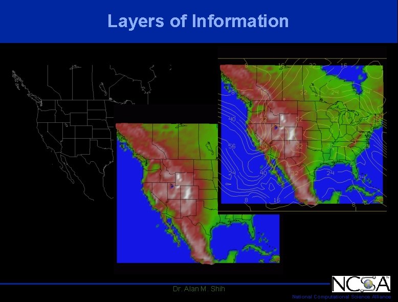 Layers of Information Dr. Alan M. Shih National Computational Science Alliance Layers of Information Dr. Alan M. Shih National Computational Science Alliance