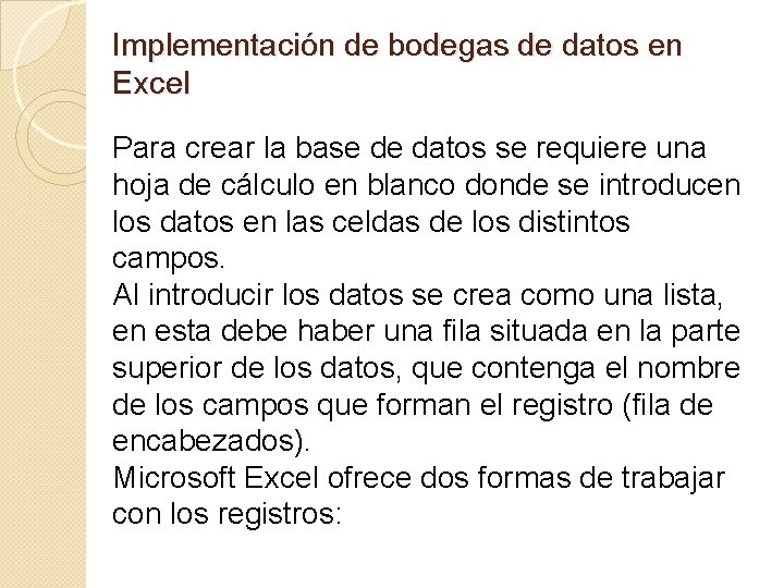 Implementación de bodegas de datos en Excel Para crear la base de datos se