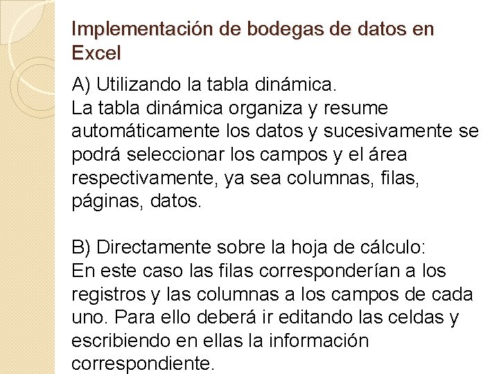 Implementación de bodegas de datos en Excel A) Utilizando la tabla dinámica. La tabla