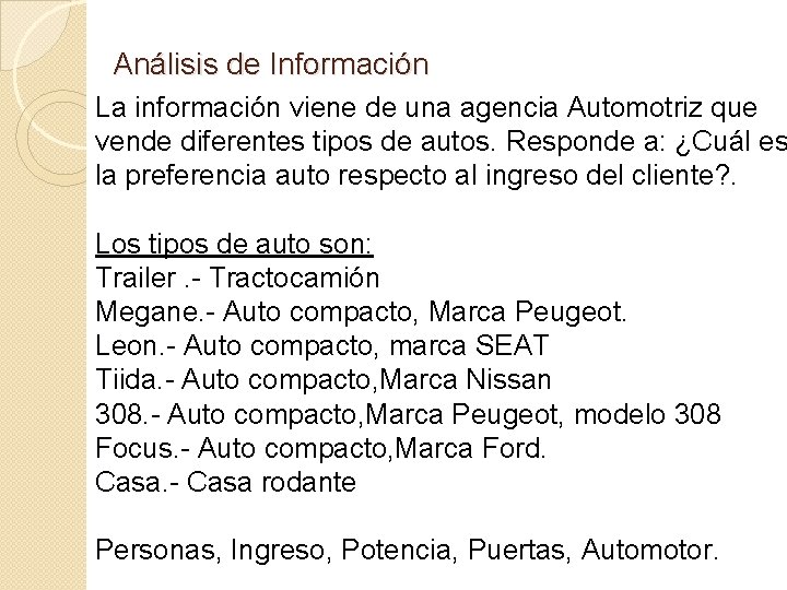 Análisis de Información La información viene de una agencia Automotriz que vende diferentes tipos