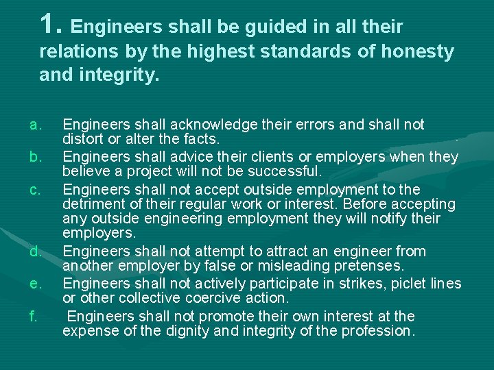 1. Engineers shall be guided in all their relations by the highest standards of