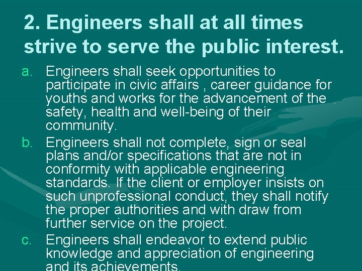 2. Engineers shall at all times strive to serve the public interest. a. Engineers