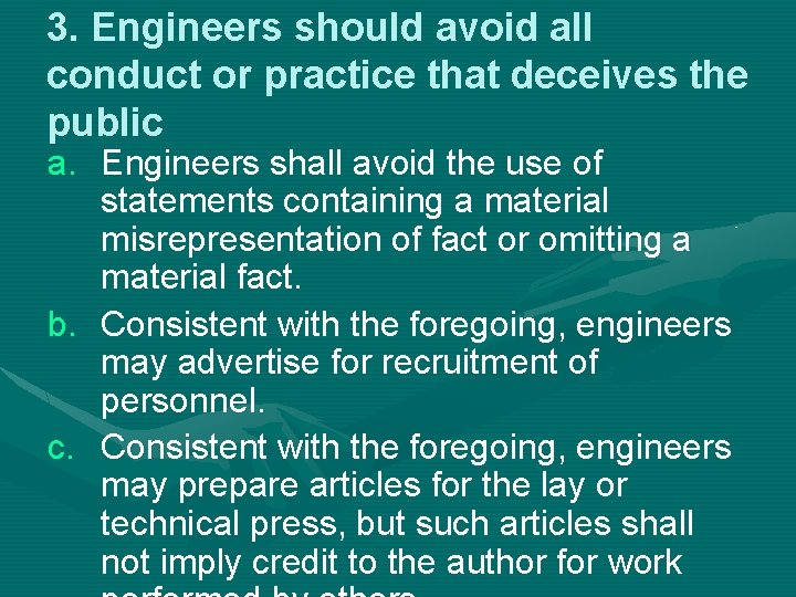 3. Engineers should avoid all conduct or practice that deceives the public a. Engineers