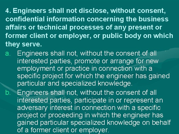 4. Engineers shall not disclose, without consent, confidential information concerning the business affairs or