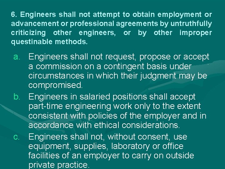 6. Engineers shall not attempt to obtain employment or advancement or professional agreements by