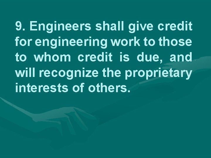 9. Engineers shall give credit for engineering work to those to whom credit is