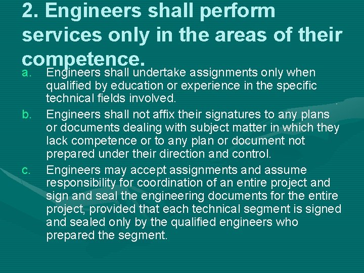 2. Engineers shall perform services only in the areas of their competence. a. Engineers