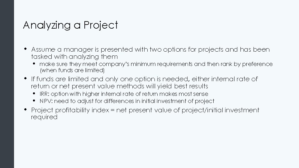 Analyzing a Project • Assume a manager is presented with two options for projects