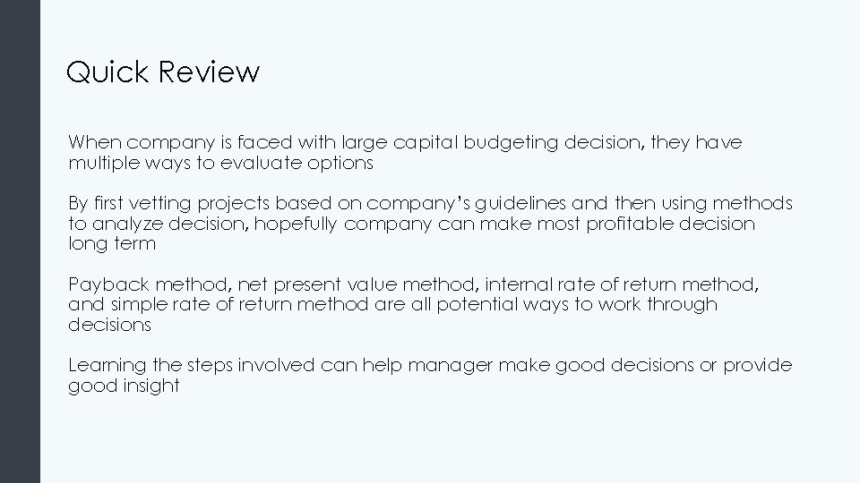 Quick Review When company is faced with large capital budgeting decision, they have multiple