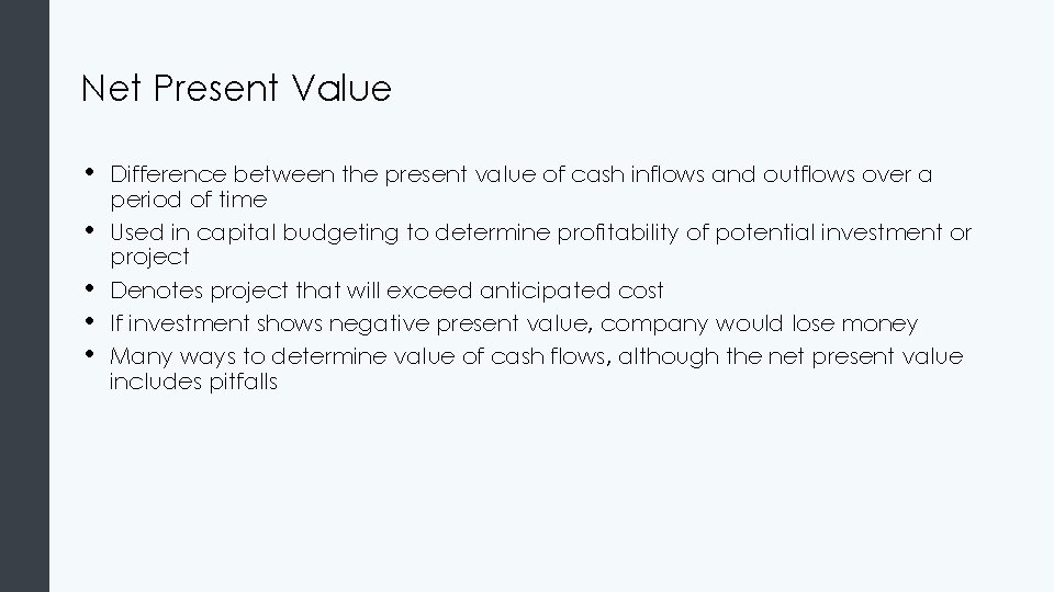 Net Present Value • • • Difference between the present value of cash inflows