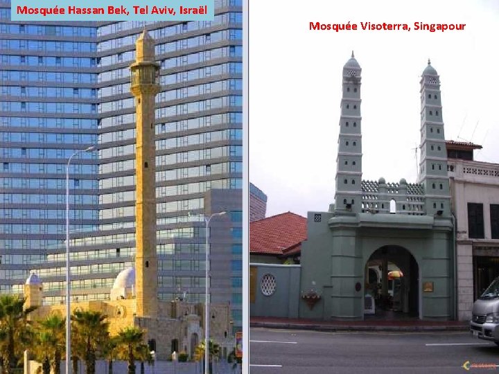 Mosquée Hassan Bek, Tel Aviv, Israël Mosquée Visoterra, Singapour 